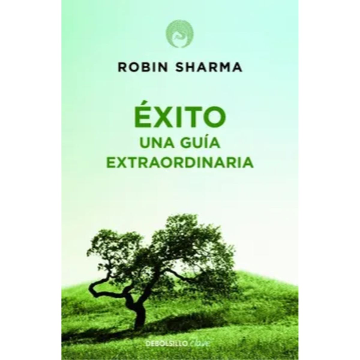 DEBOLSILLO - Exito Una Guia Extraordinaria - Robin Sharma