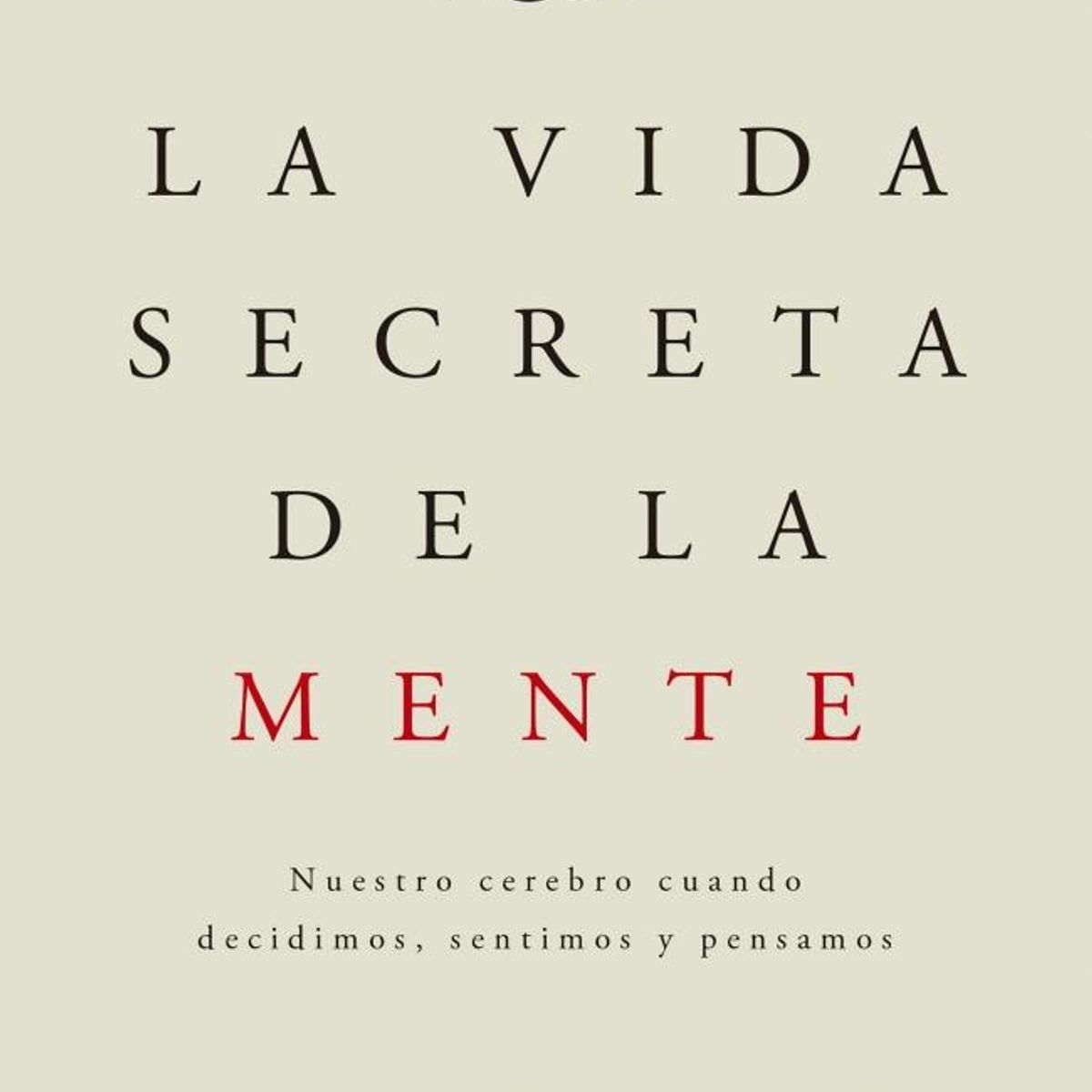 DEBOLSILLO - Libro La Vida Secreta De La Mente - Mariano Sigman