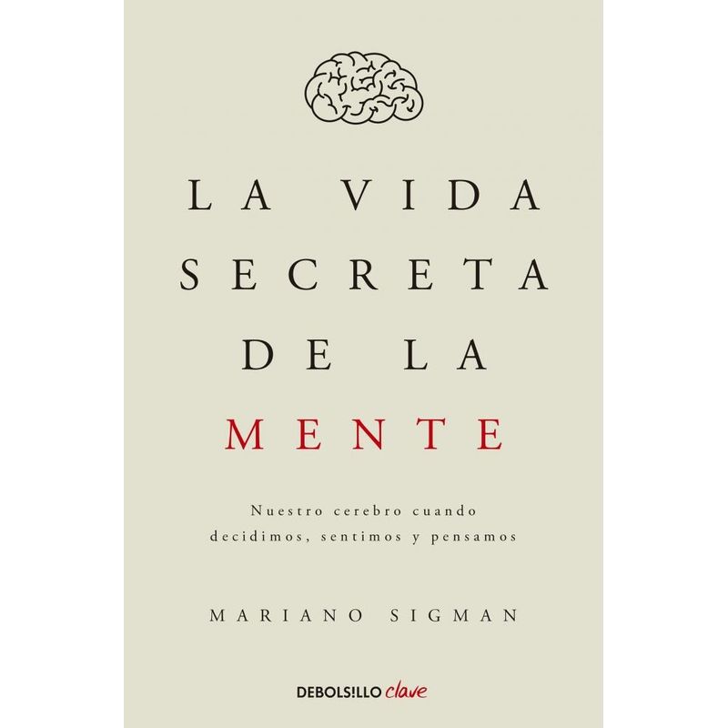 DEBOLSILLO - Libro La Vida Secreta De La Mente - Mariano Sigman