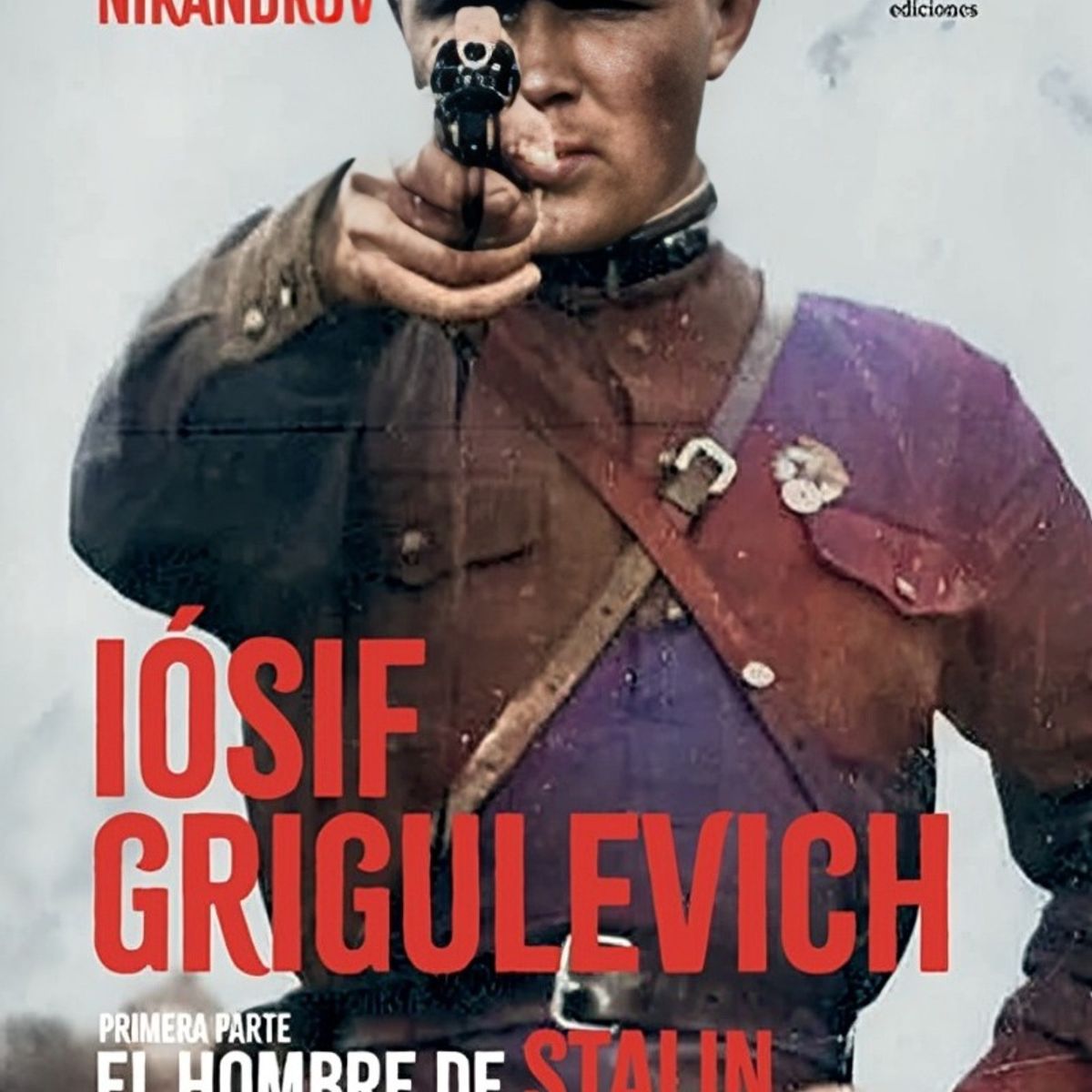 TOP10BOOKS - LIBRO Iósif Grigulevich: El Hombre De Stalin En A. Latina. 1ra Parte