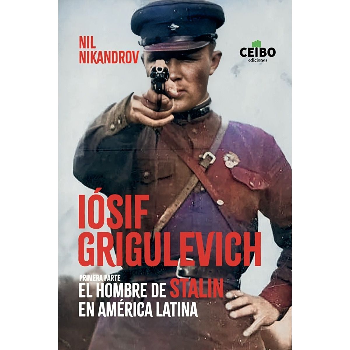 TOP10BOOKS - LIBRO Iósif Grigulevich: El Hombre De Stalin En A. Latina. 1ra Parte