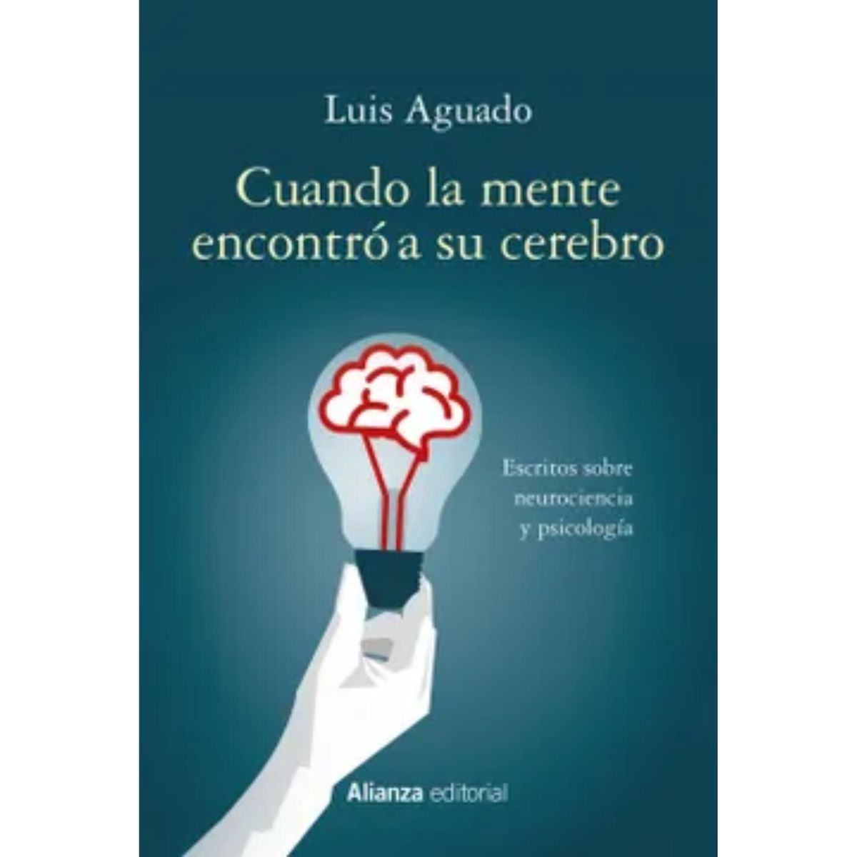 ALIANZA - Cuando La Mente Encontro A Su Cerebro - Luis Aguado Aguilar