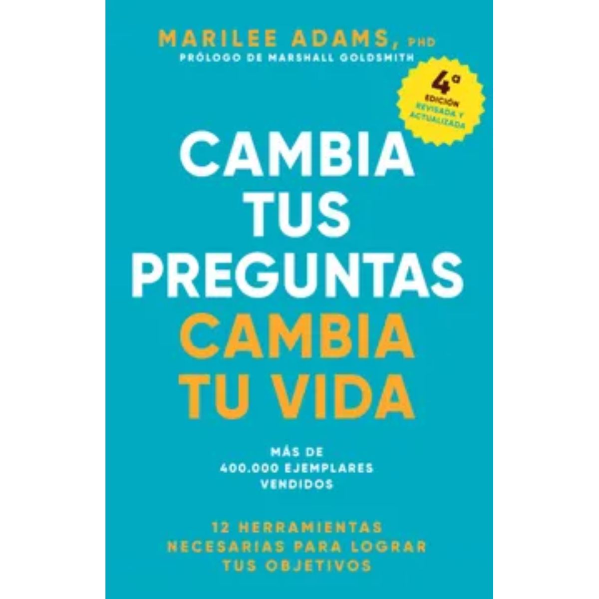 REVERTE - Cambia Tus Preguntas Cambia Tu Vida  - Marilee Adams