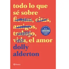 PLANETA - Todo Lo Que Sé Sobre El Amor De Dolly Alderton