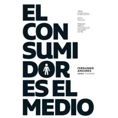 GENERICO - El Consumidor Es El Medio - Fernando Anzures