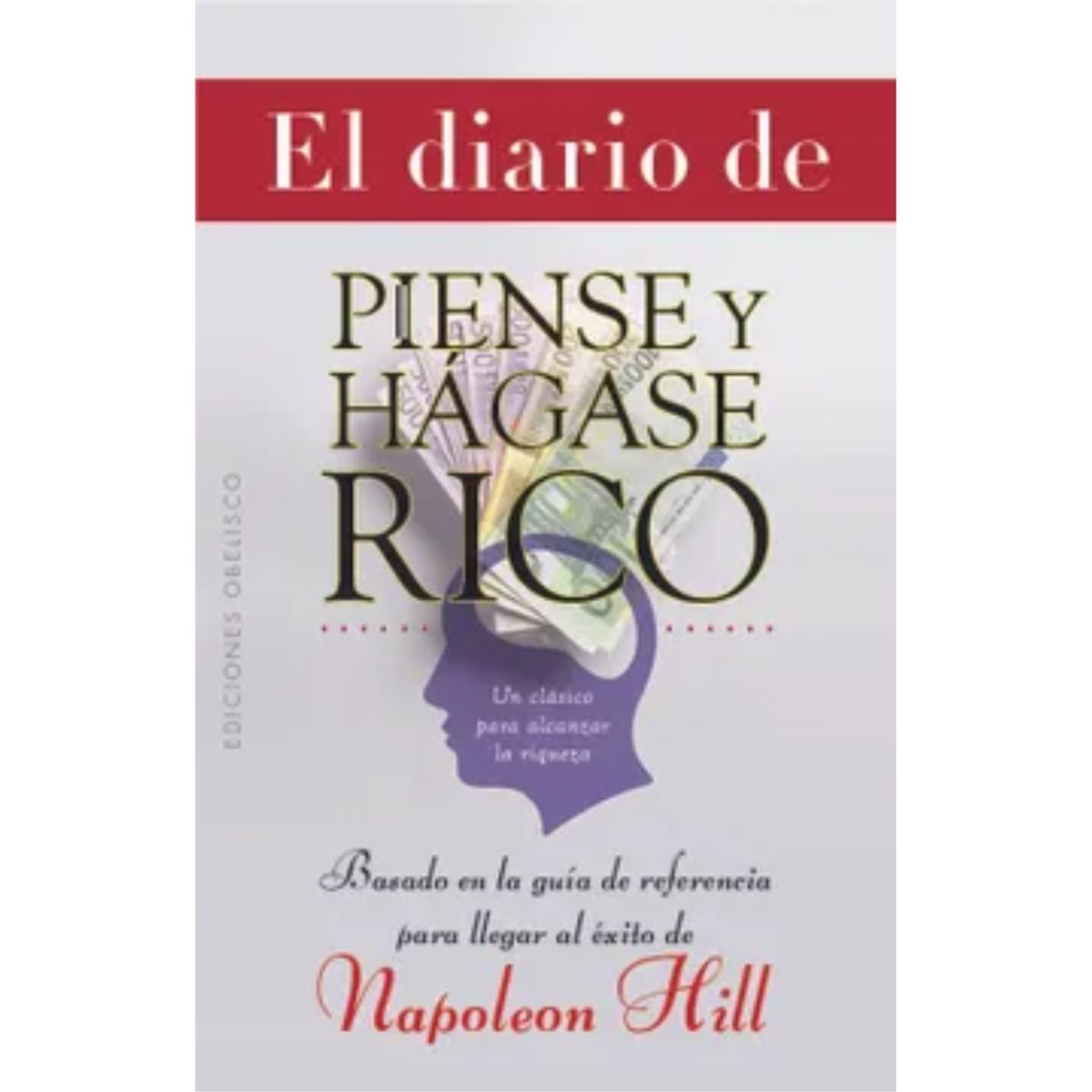 EDICIONES OBELISCO - El Diario De Piense Y Hagase Rico - Hill Napoleon