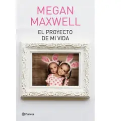 PLANETA - El Proyecto De Mi Vida De Megan Maxwell Editorial