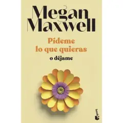 BOOKET - Libro - Pídeme Lo Que Quieras O Déjame - Maxwell Megan