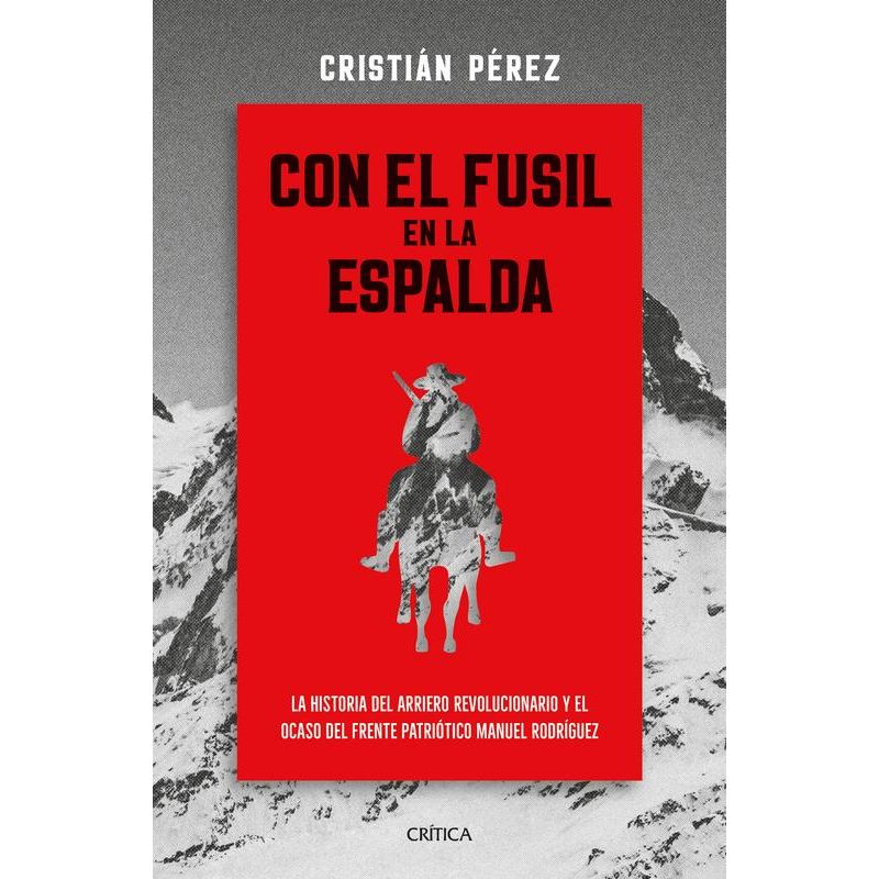 PLANETA - Libro Con el fusil en la espalda - Cristián Pérez