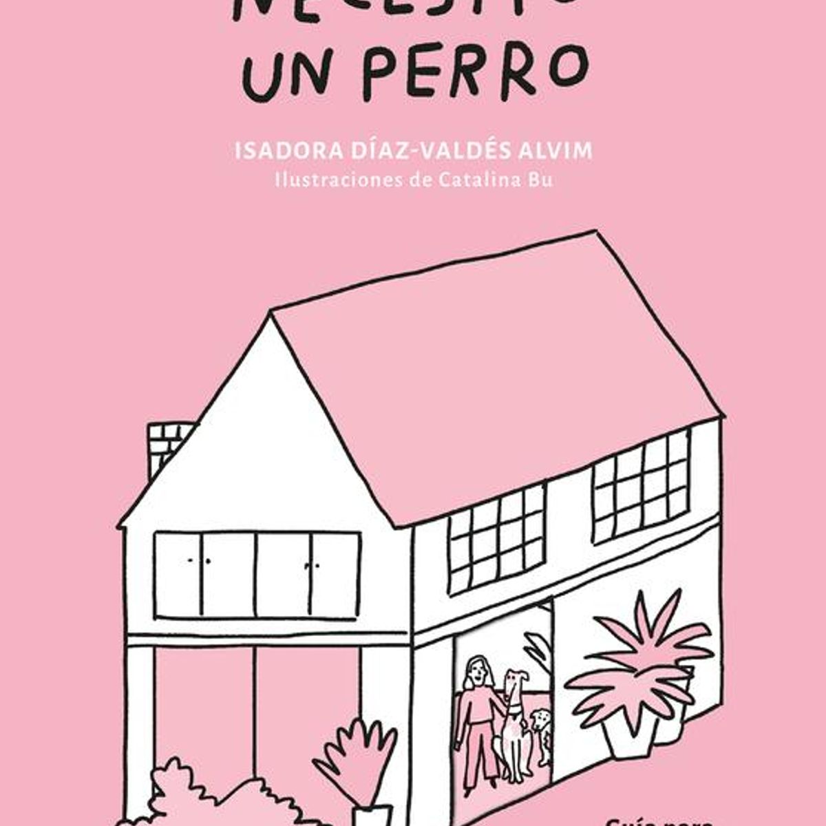 PLANETA COMIC - Libro Solo necesito un perro - Alvim y Catalina Bu