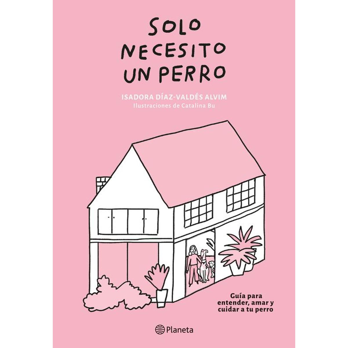 PLANETA COMIC - Libro Solo necesito un perro - Alvim y Catalina Bu