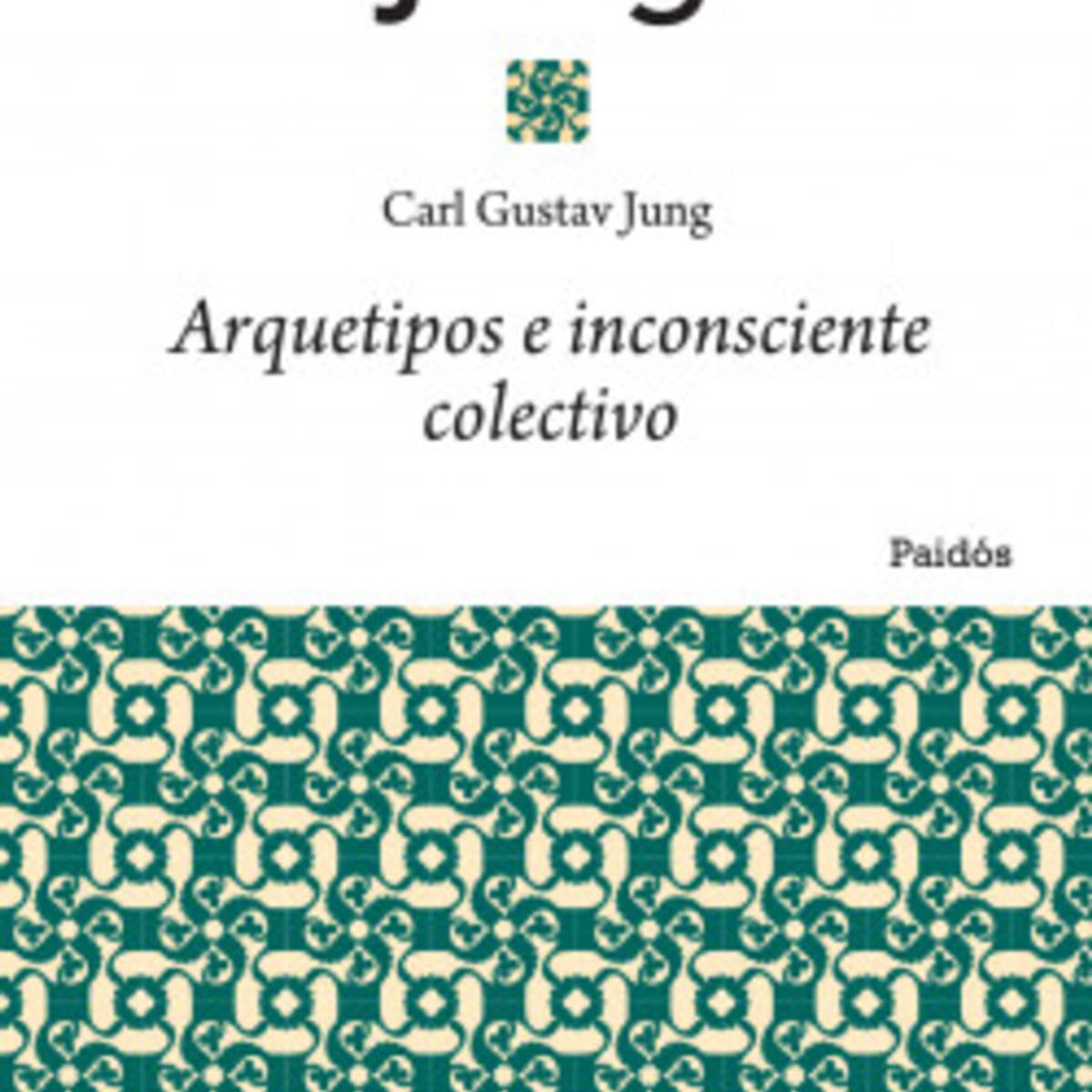PAIDOS - Libro Arquetipos e inconsciente colectivo - Carl G. Jung -