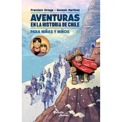 PLANETA JUNIOR - Libro Aventuras en la historia de Chile - Francisco Ortega