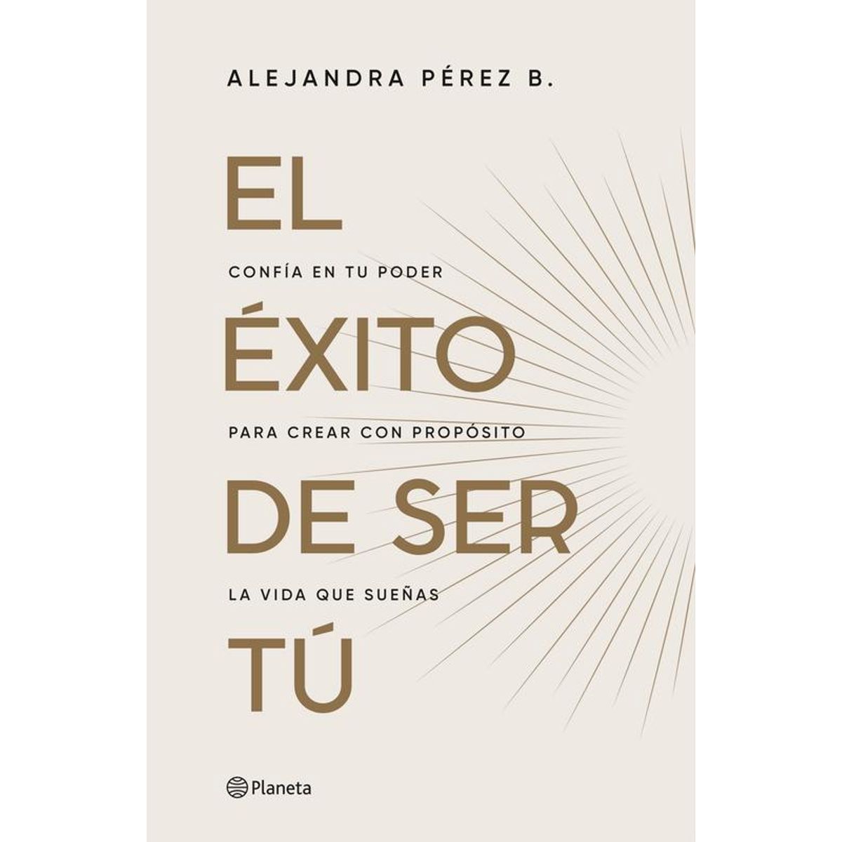 PLANETA - Libro El éxito de ser tú - Alejandra Pérez B.