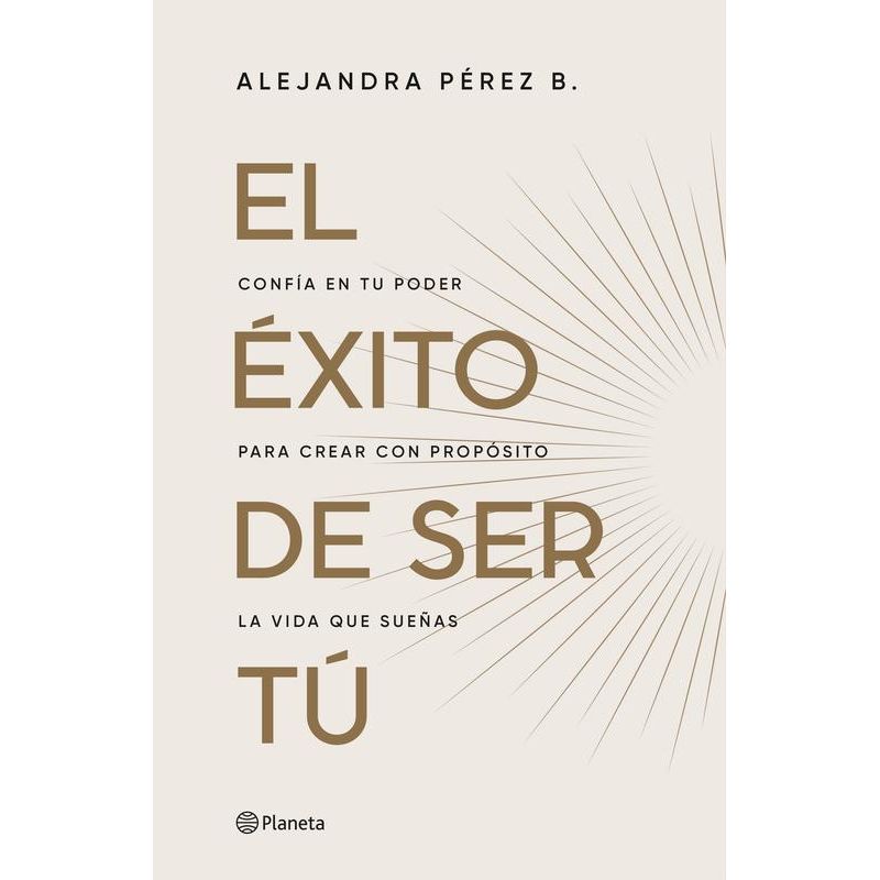 PLANETA - Libro El éxito de ser tú - Alejandra Pérez B.