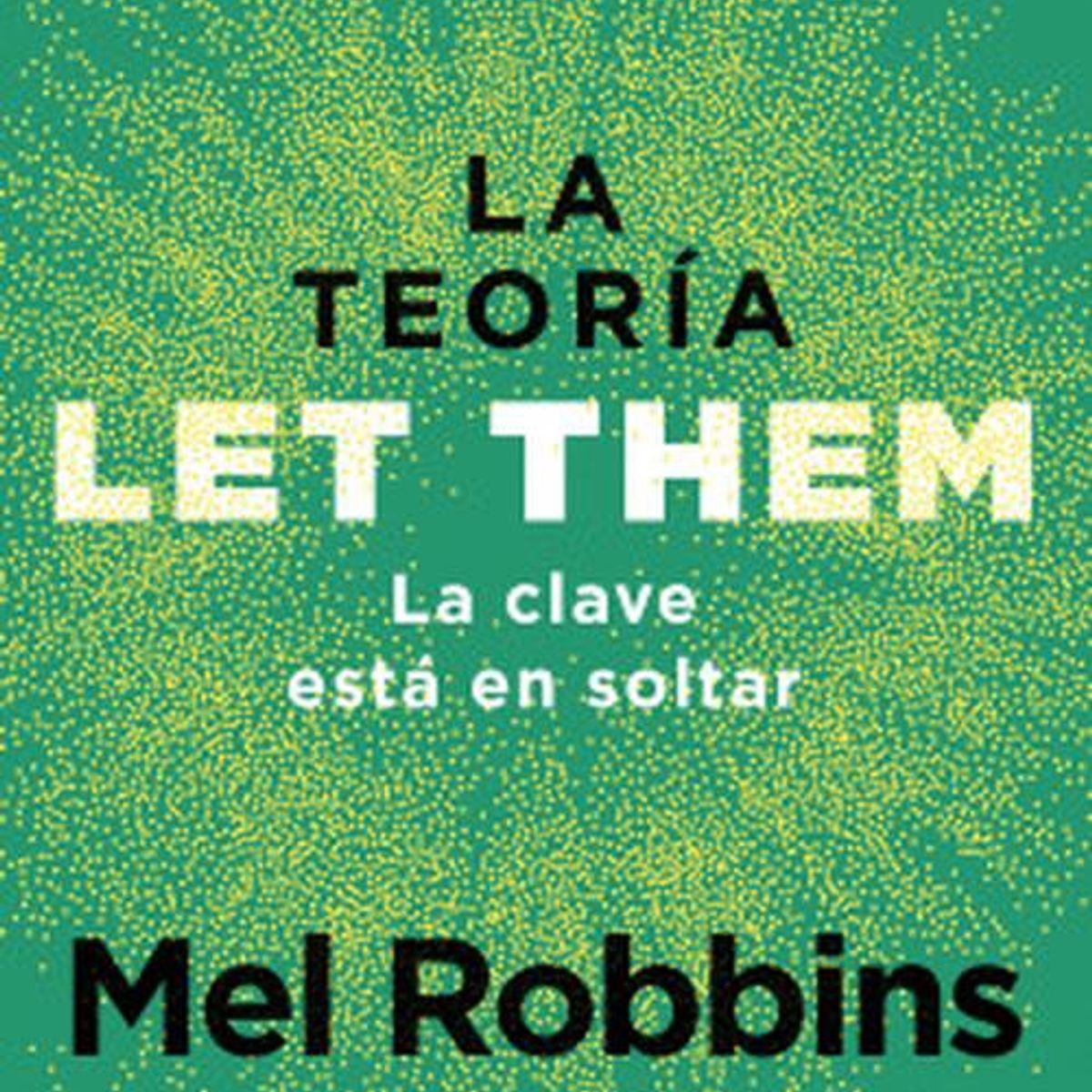 GENERICO - Libro La teoría Let Them La clave está en soltar - M Robbins