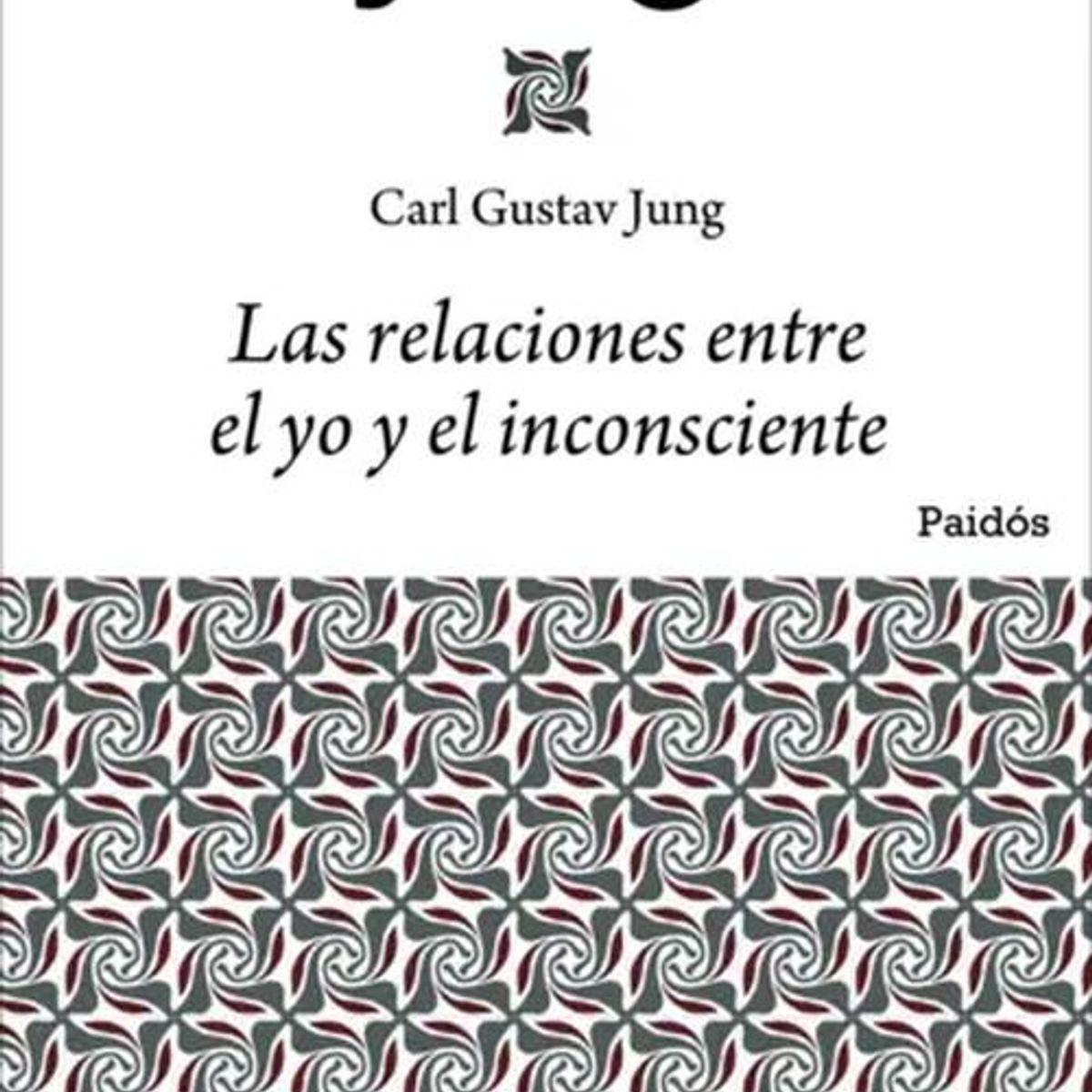 PAIDOS - Libro Las relaciones entre el yo y el inconsciente - C Jung