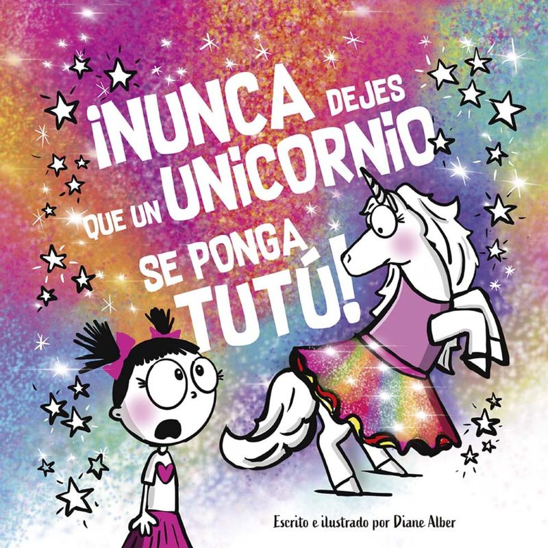 EDICIONES OBELISCO - Libro ¡Nunca dejes que un unicornio se ponga tutu!
