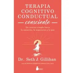 SIRIO EDITORIAL - Terapia Cognitivo Conductual Consciente Dr Seth J Gillihan