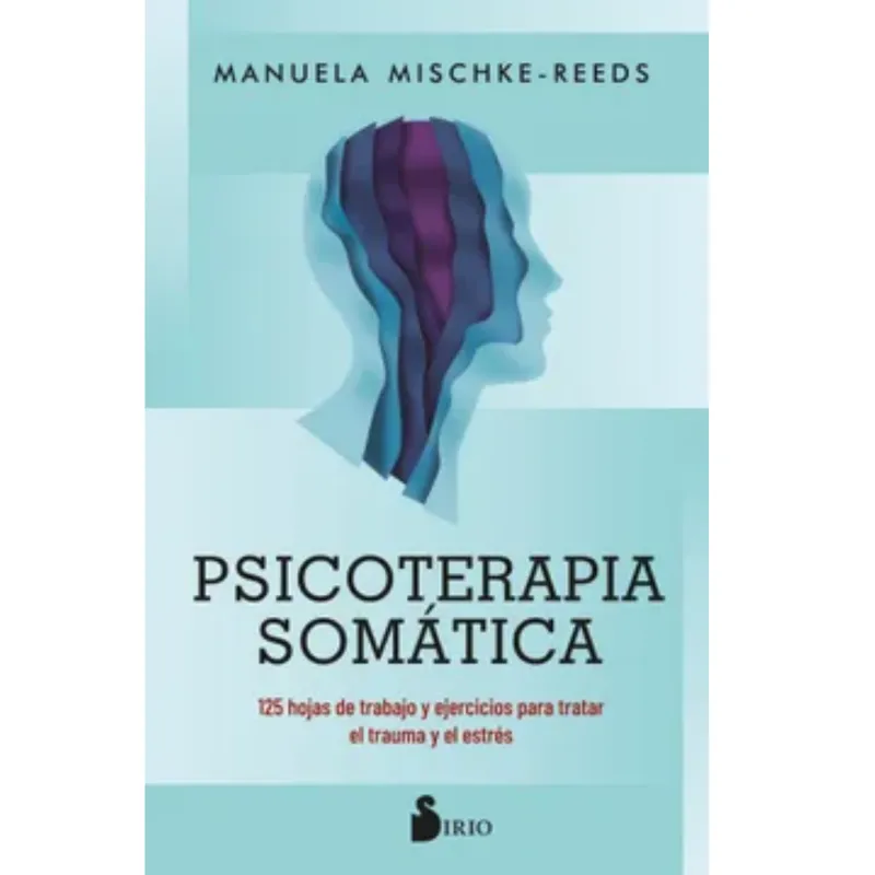 SIRIO EDITORIAL - Psicoterapia Somática - Manuela Mischke-reeds