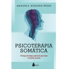 SIRIO EDITORIAL - Psicoterapia Somática - Manuela Mischke-reeds