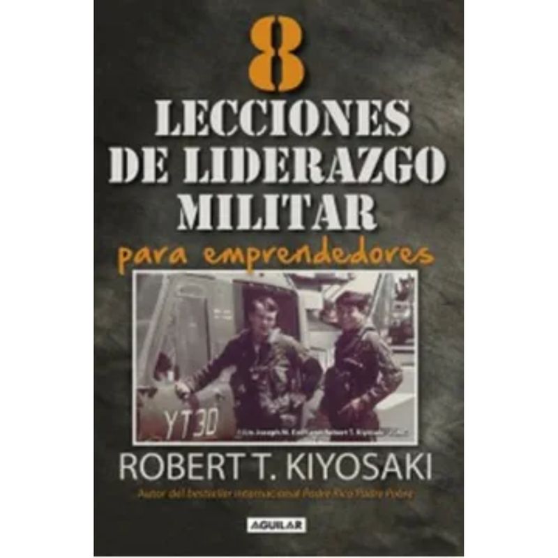 AGUILAR - Ocho Lecciones De Liderazgo Militar Para Emprendedores