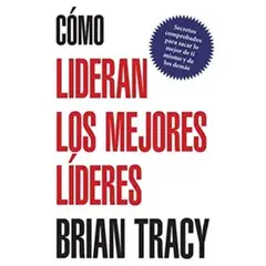 GENERICO - Cómo Lideran Los Mejores Líderes - Brian Tracy