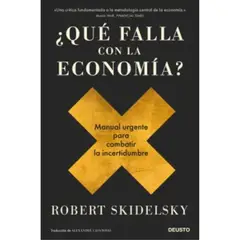 Deusto - ¿qué Falla Con La Economía - Robert Skidelsky