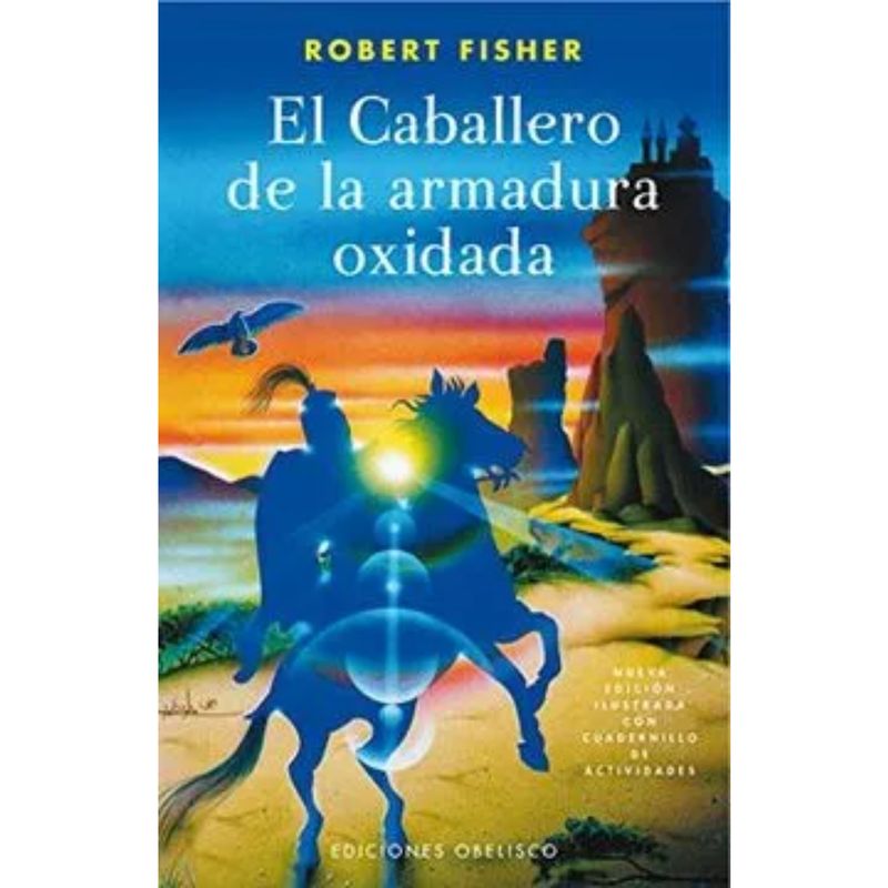 EDICIONES OBELISCO - El Caballero De La Armadura Oxidada - Robert Fisher