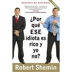 GENERICO - Por Que Ese Idiota Es Rico Y Yo No - Robert Shemin