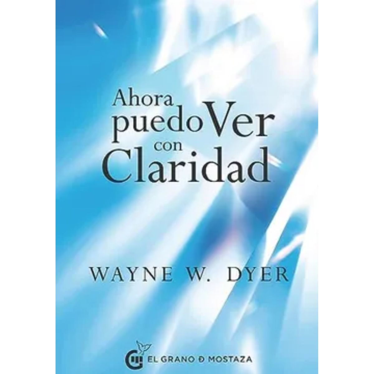 GRANO DE MOSTAZA - Ahora Puedo Ver Con Claridad - Wayne W Dyer