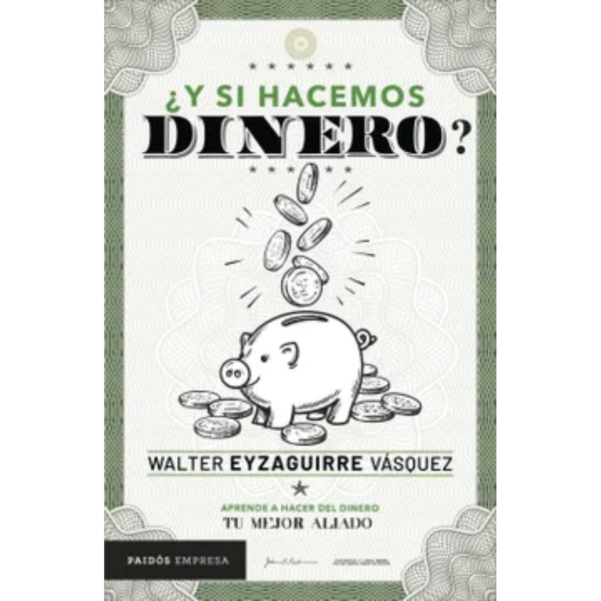 PAIDOS - Y Si Hacemos Dinero - Walter Eyzaguirre Vásquez - Paidós