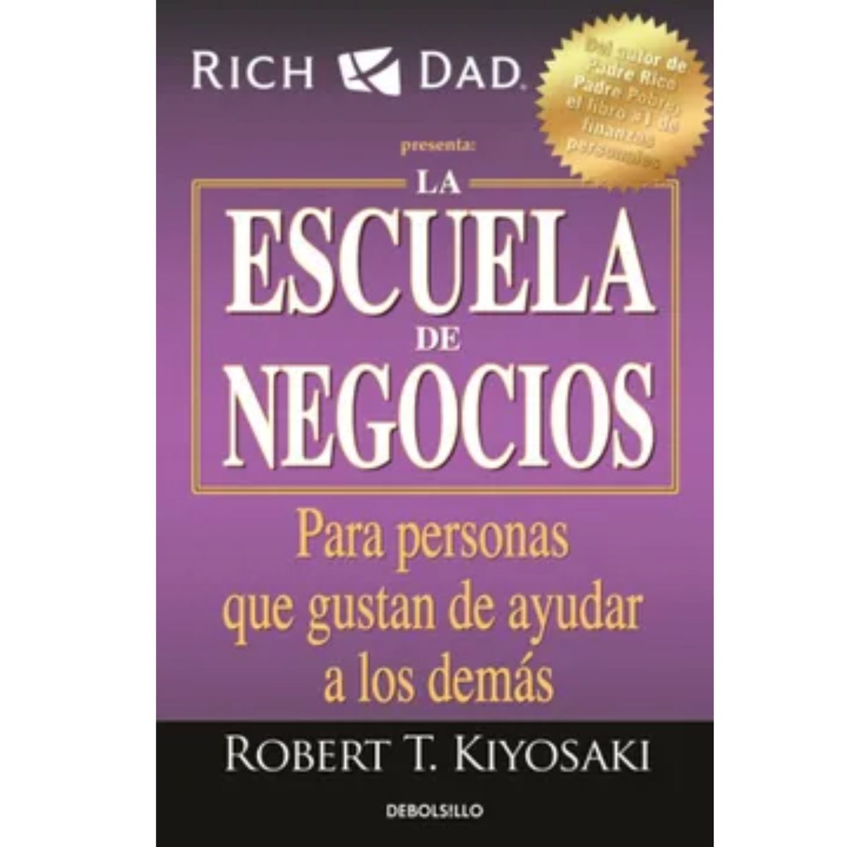 DEBOLSILLO - La Escuela De Negocios - Robert T Kiyosaki  - Original