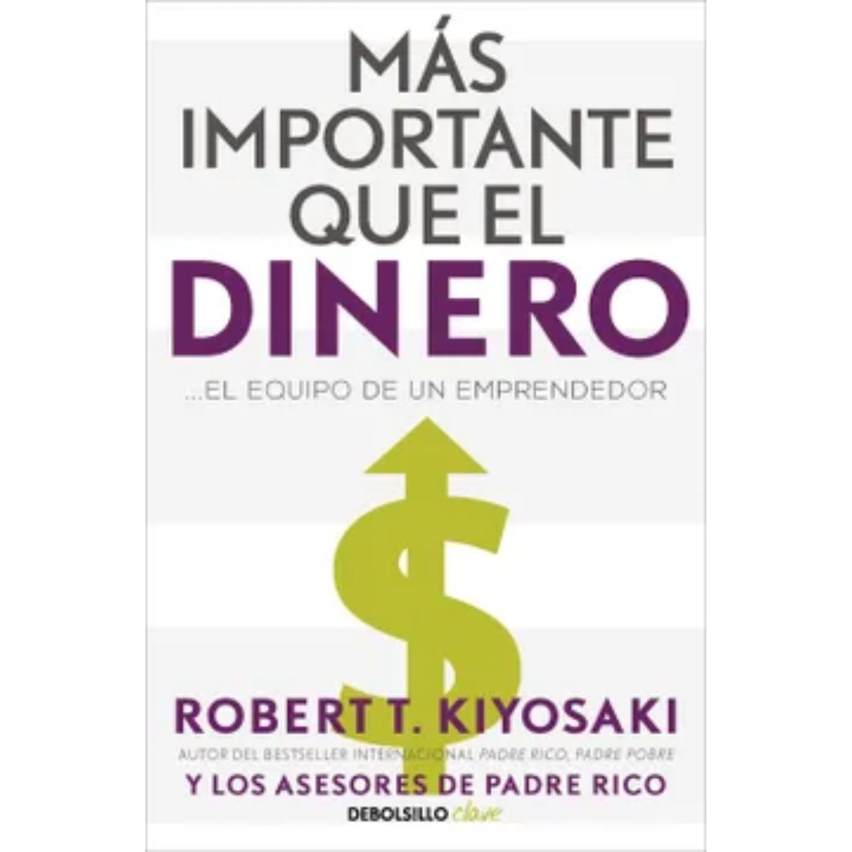 DEBOLSILLO - Mas Importante Que El Dinero - Kiyosaki Robert - Debolsillo
