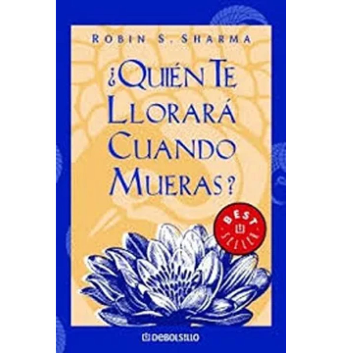 DEBOLSILLO - ¿quién Te Llorara Cuando Mueras - Robin Sharma