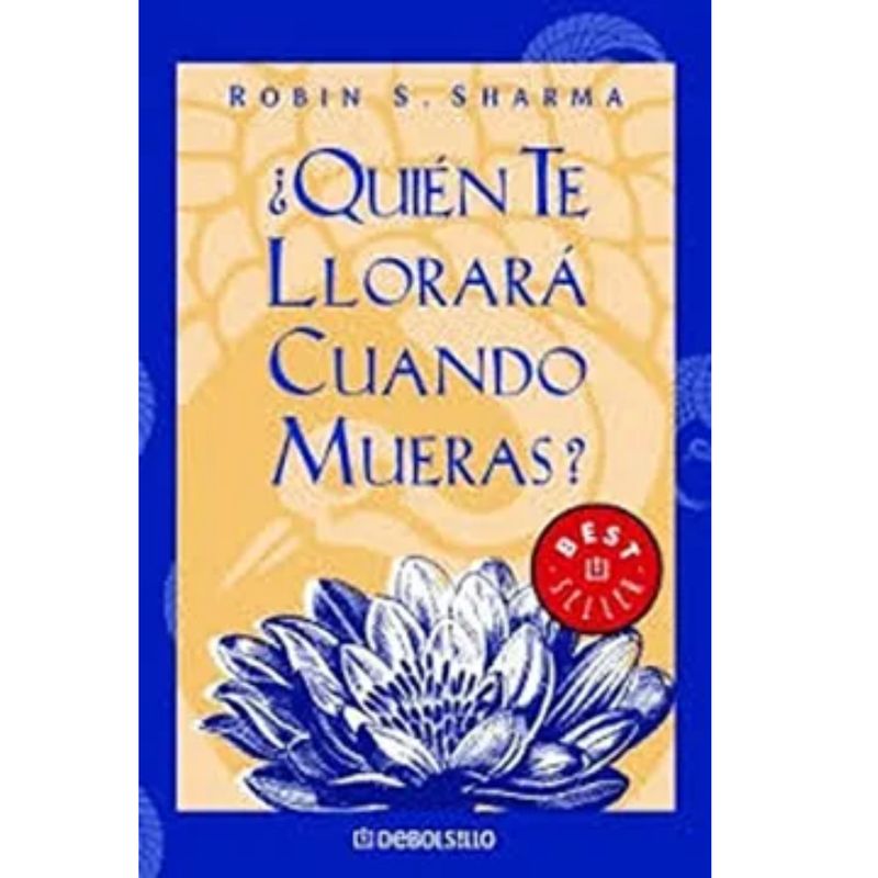 DEBOLSILLO - ¿quién Te Llorara Cuando Mueras - Robin Sharma