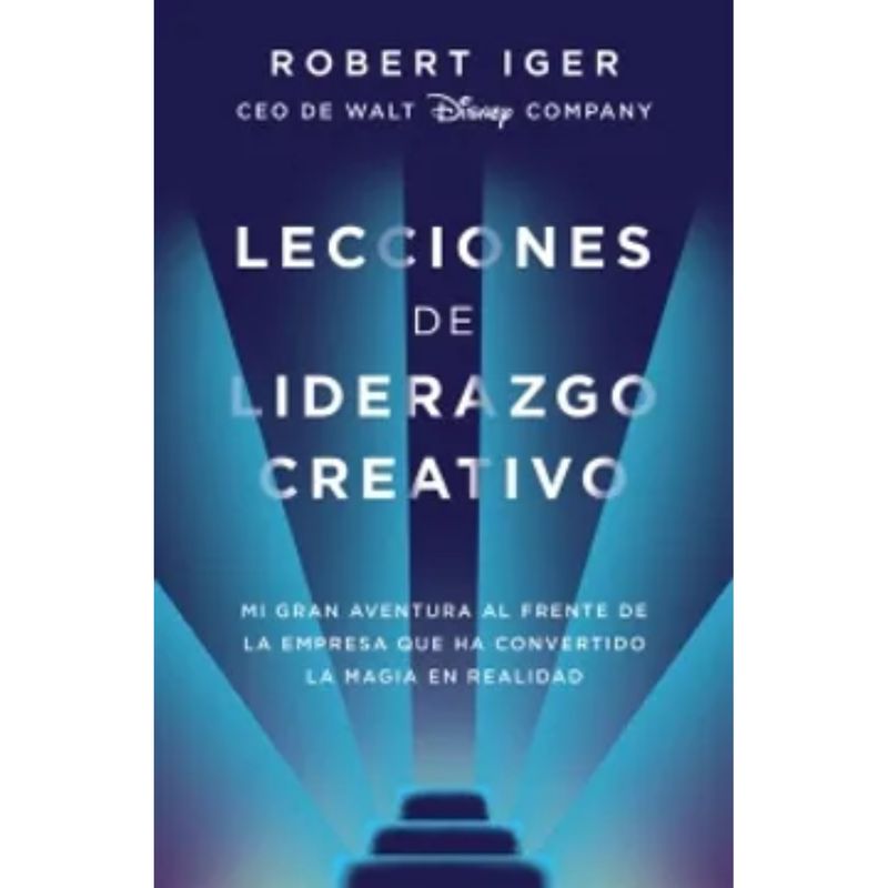 PAIDOS - Lecciones De Liderazgo Creativo - Robert A Iger
