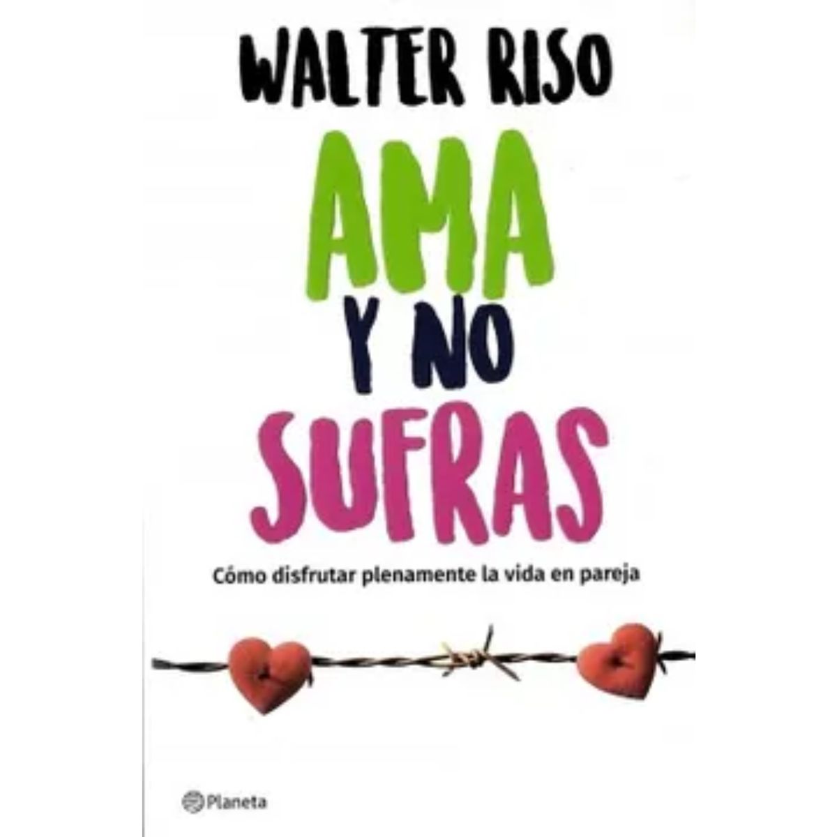 PLANETA - Ama Y No Sufras - Walter Riso