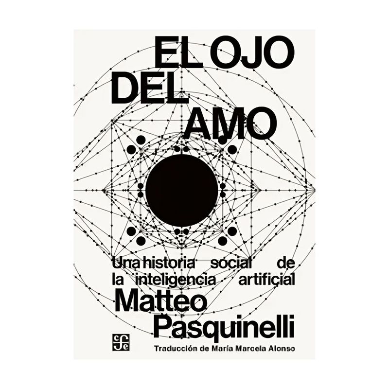 TOP10BOOKS - LIBRO EL OJO DEL AMO. UNA HISTORIA SOCIAL DE LA INTELIGENCIA ARTIFICIAL / MATTE