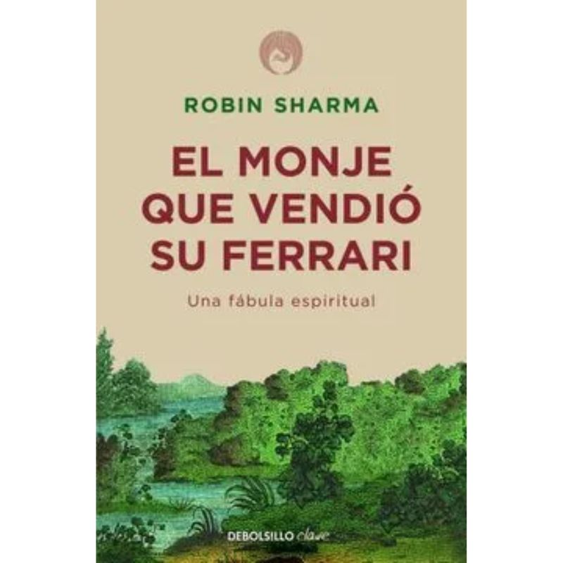 DEBOLSILLO - El Monje Que Vendió Su Ferrari - Robin Sharma  - De Bolsillo