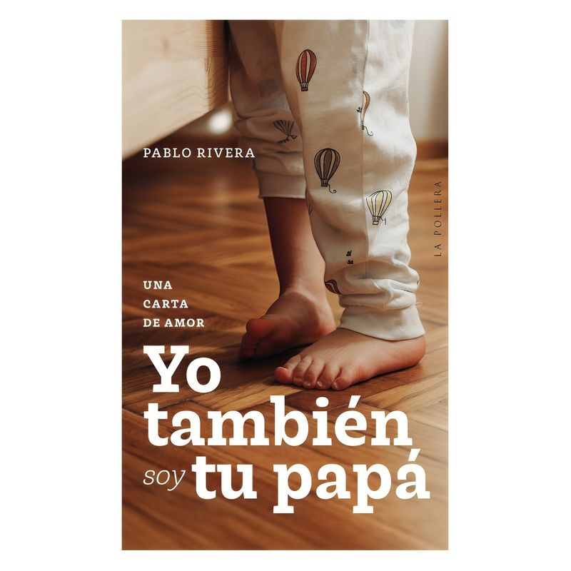 TOP10BOOKS - LIBRO YO TAMBIÉN SOY TU PAPÁ / PABLO RIVERA / LA POLLERA