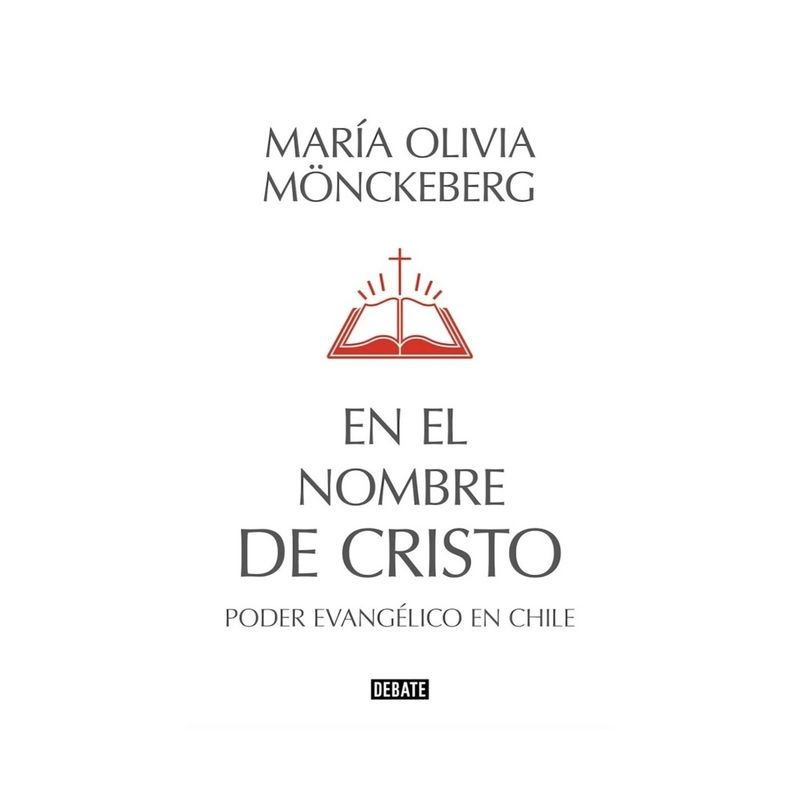 TOP10BOOKS - LIBRO EN EL NOMBRE DE CRISTO / MARIA OLIVIA MONCKEBERG / DEBATE