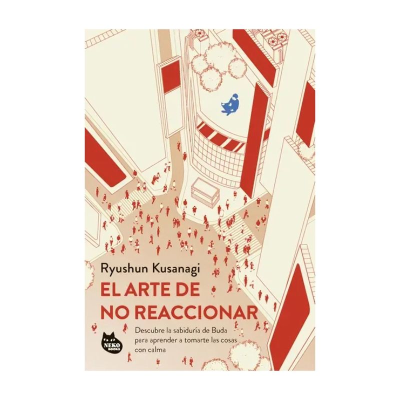 TOP10BOOKS - LIBRO EL ARTE DE NO REACCIONAR / RYUSHUN KUSANAGI / PLANETA