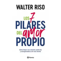 PLANETA - Los 7 Pilares Del Amor Propio - Walter Riso