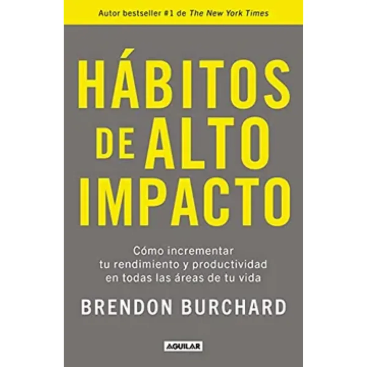 AGUILAR - Hábitos De Alto Impacto - Brendon Burchard