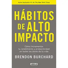 AGUILAR - Hábitos De Alto Impacto - Brendon Burchard