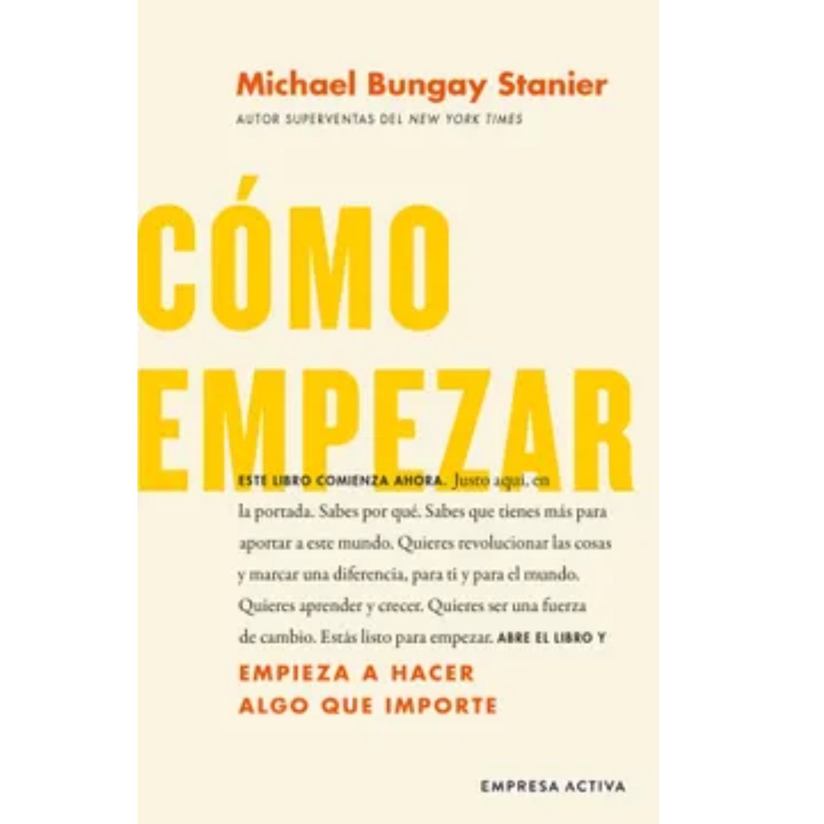 EMPRESA ACTIVA - Cómo Empezar - De Michael Bungay Stanier