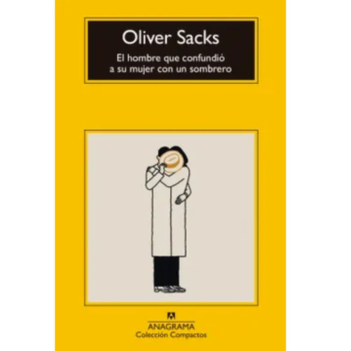 ANAGRAMA - El Hombre Que Confundió A Su Mujer Con Un Sombrero - Oliver Sacks