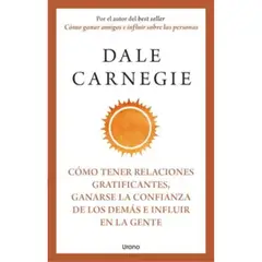EDICIONES URANO - Como Tener Relaciones Gratificantes - Dale Carnegie