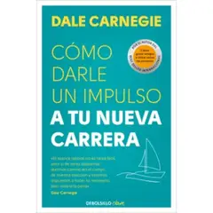 DEBOLSILLO - Como Darle Un Impulso A Tu Nueva Carrera - Dale Carnegie